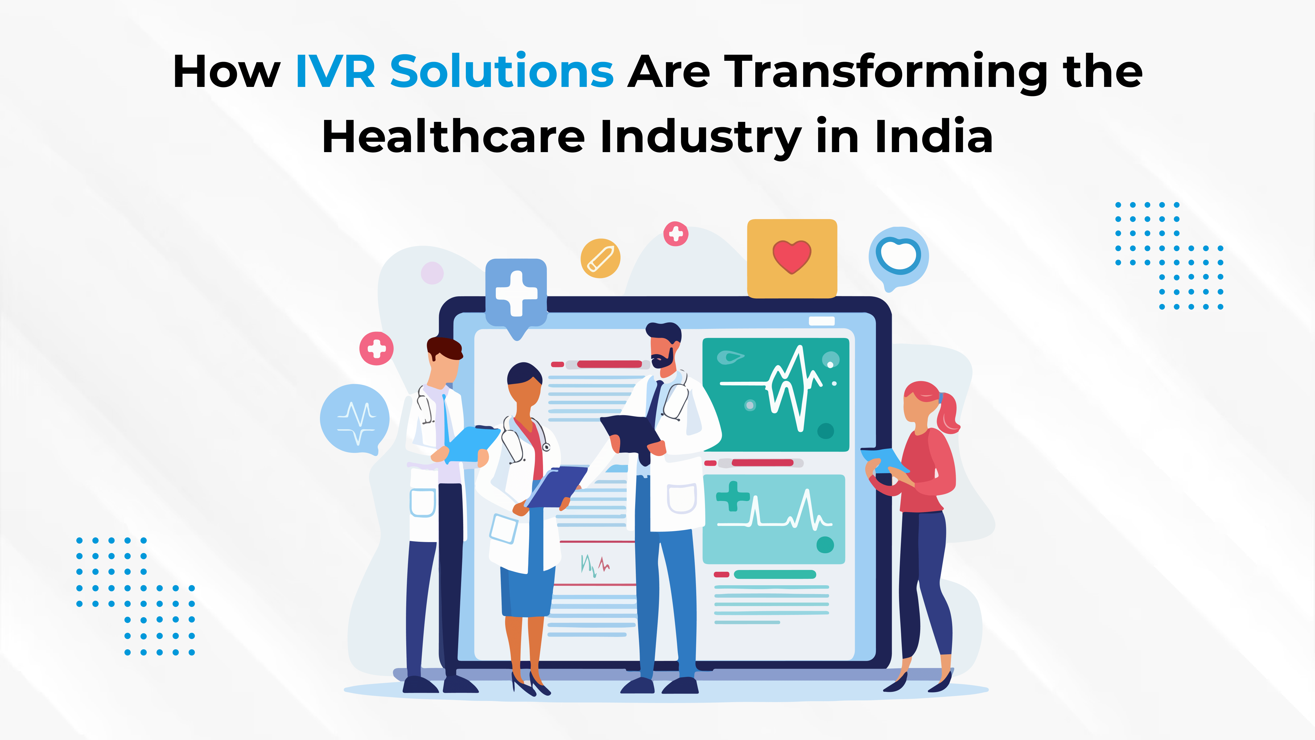 How IVR Solutions Are Transforming the Healthcare Industry in India