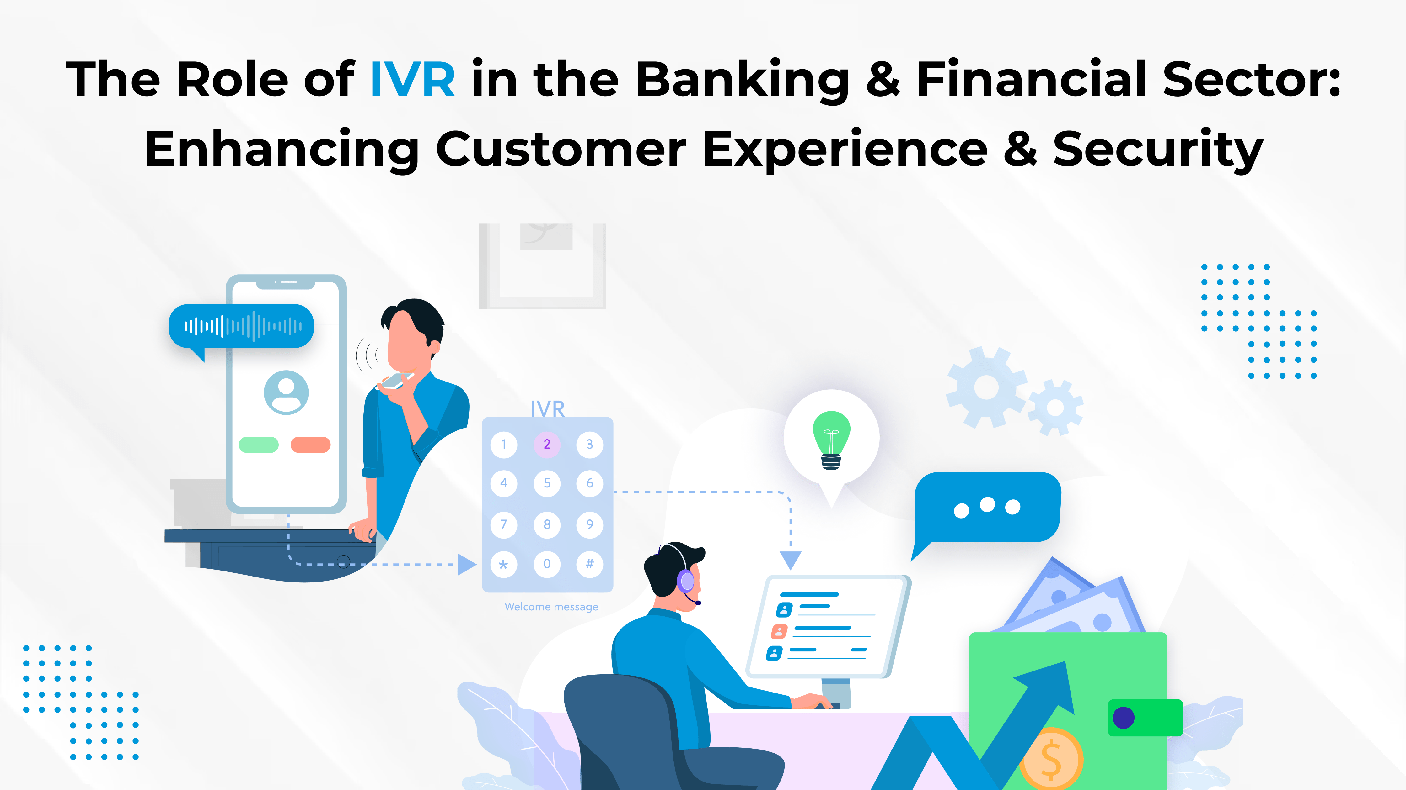 The Role of IVR in the Banking & Financial Sector: Enhancing Customer Experience & Security