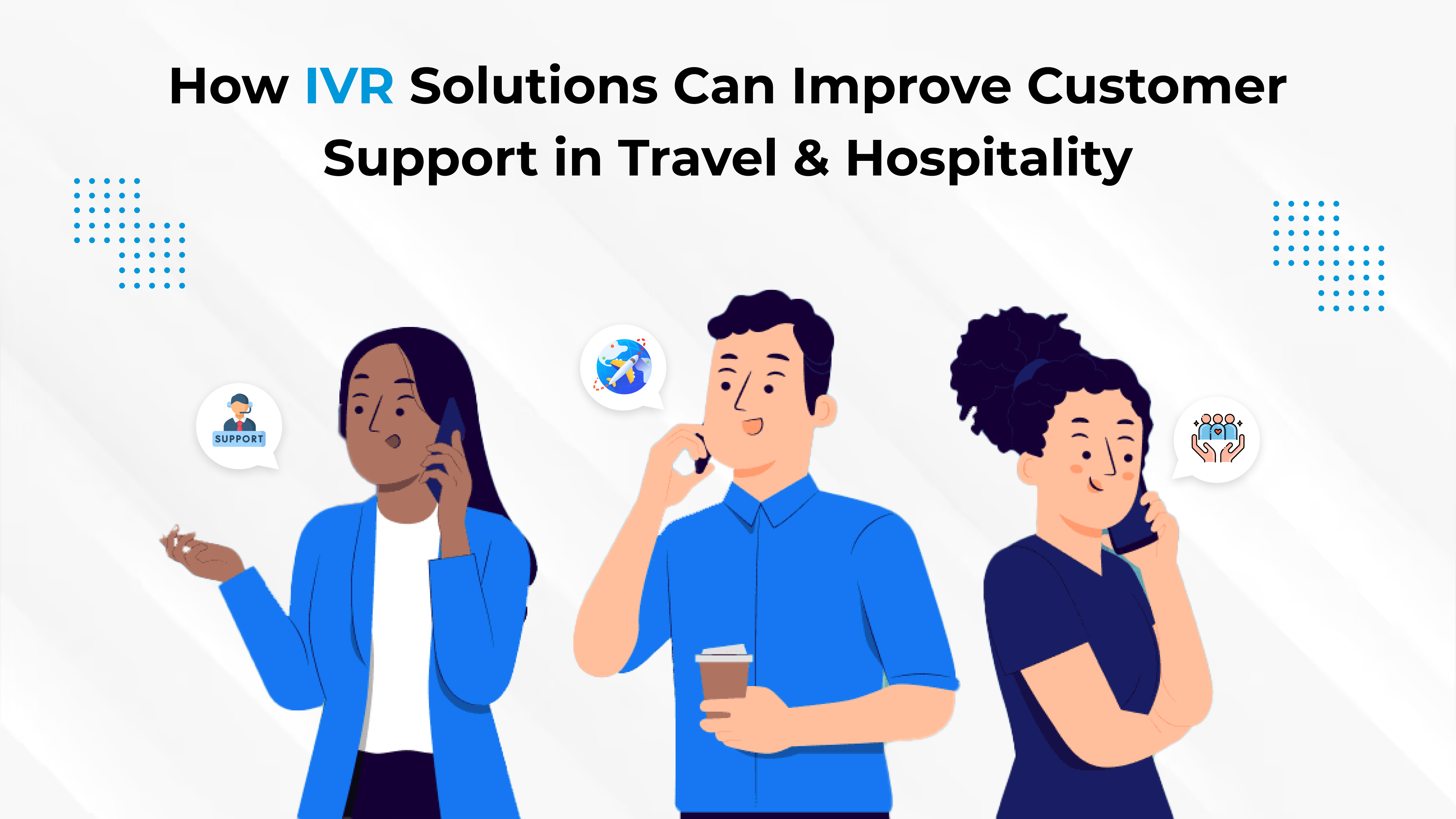 How IVR Solutions Can Improve Customer Support in Travel & Hospitality