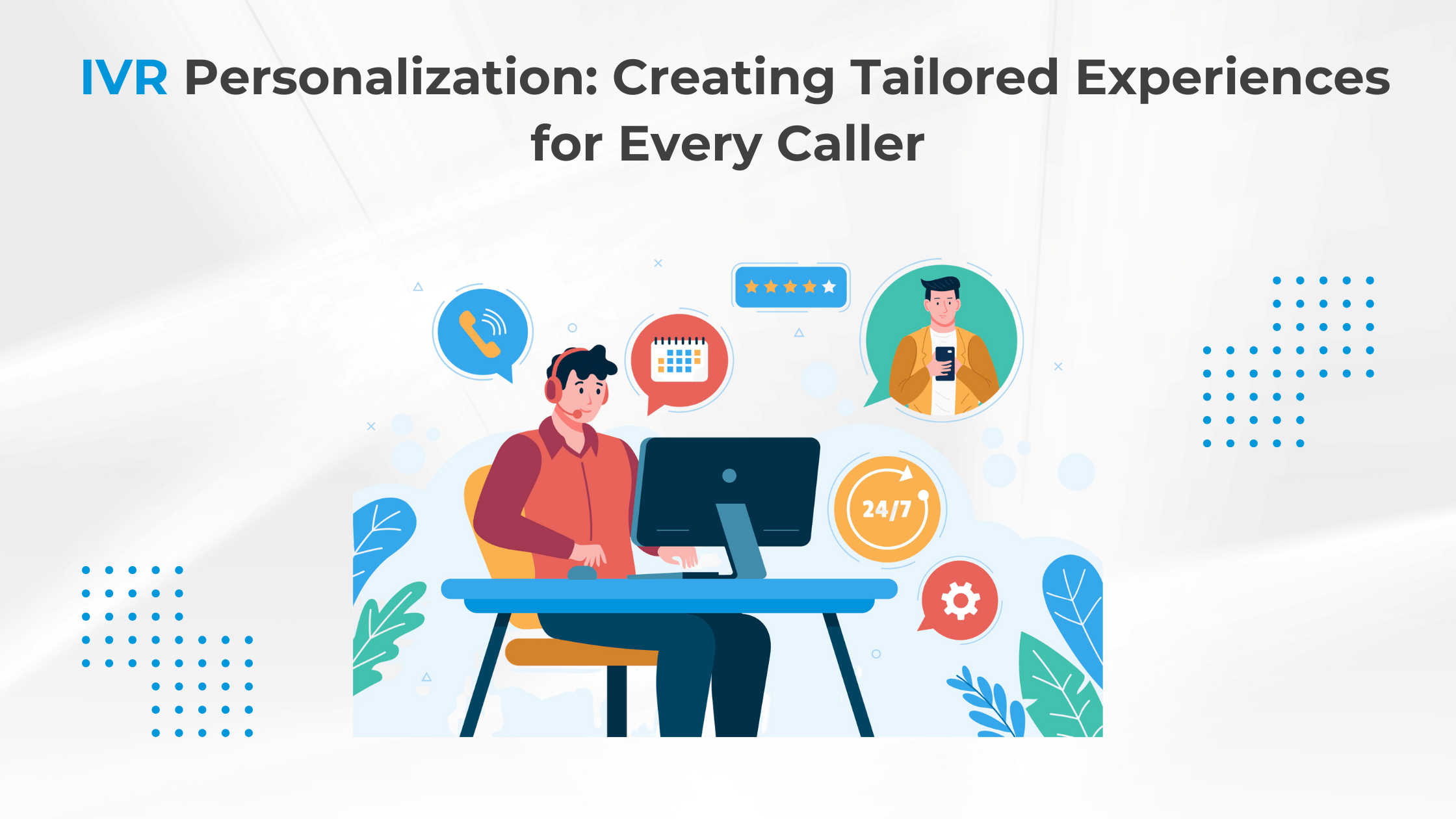 IVR Personalization: Creating Tailored Experiences for Every Caller